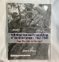 Individual Gear And Personal Items Of The GI In Europe 1942-45.